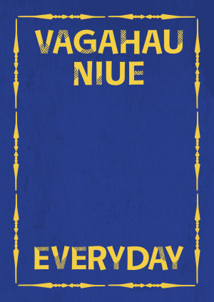 Dark blue graphic with a yellow border and the words Vagahau Niue Everyday framing the top and bottom of the border. 