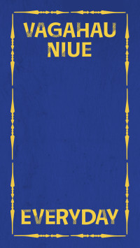 Dark blue graphic with a yellow border and the words Vagahau Niue Everyday framing the top and bottom of the border. 