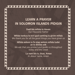 Dark brown graphic with a light brown border and title Learn a prayer in Solomon Islands Pidgin. A prayer is listed in Solomon Islands Pidjin and English. 