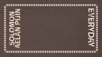 Dark brown landscape graphic with a light brown border and the words Solomon Aelan Pijin Everday framing the sides of the graphic. 