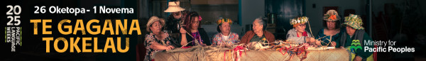 A banner image of a group of people sitting at a table weaving with the words Te Gagana Tokelau. 26 Oketopa - 1 Novema. The 2025 Pacific Language Weeks and Ministry for Pacific Peoples logos are featured. 