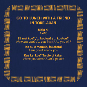 Dark blue image with a yellow border and title that says Go to lunch with a friend in Tokelauan. It lists four phrases in Tokelauan and English.