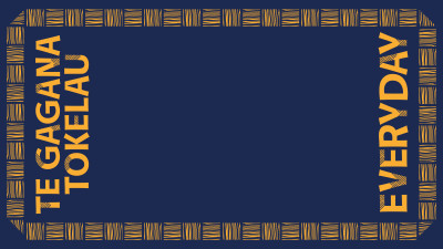 Dark blue landscape image with a yellow decorative border and the words Te Gagana Tokelau Everyday framing the left and right sides of the border. The centre of the image is blank blue space. 