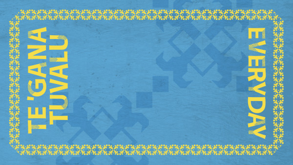 Light blue landscape background with a darker blue pattern, a yellow border, and yellow text that says Te 'Gana Tuvalu Everyday