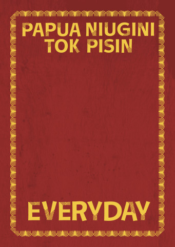 A red textured background with yellow text reading: Papua Niugini Tok Pisin Everyday