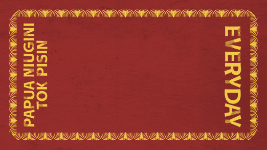 A red textured background with yellow text reading: Papua Niugini Tok Pisin Everyday