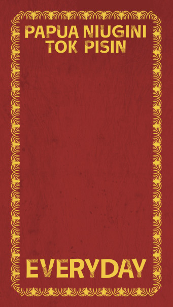 A red textured background with yellow text reading: Papua Niugini Tok Pisin Everyday